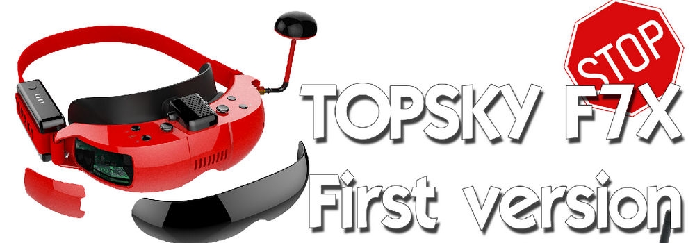 Topsky F7X FPV Video Goggles - first batch version